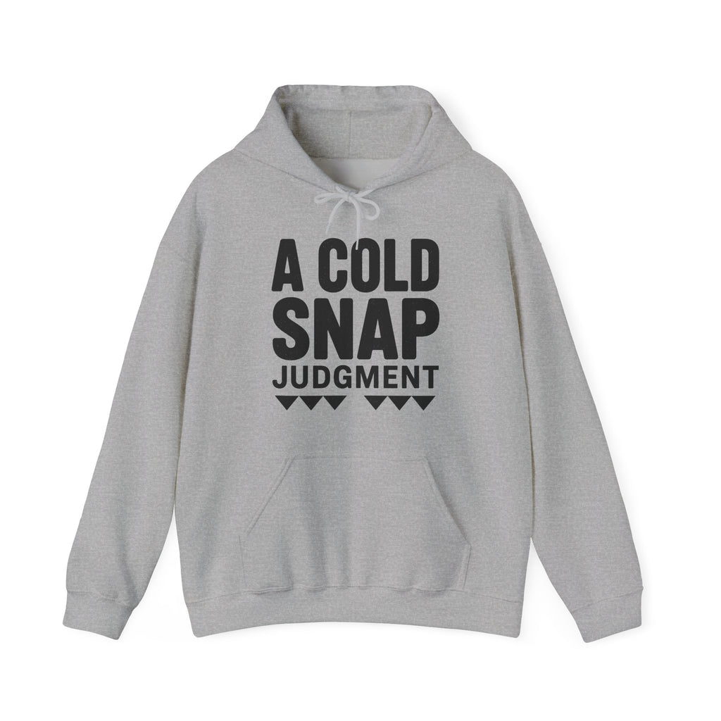 A Cold Snap Judgment Hoodie
