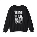 The Signal Said Close the Terrain Disagreed Crewneck