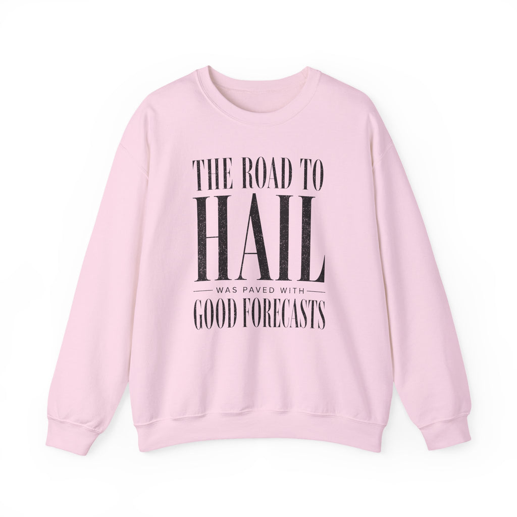 The Road to Hail Was Paved With Good Forecasts Crewneck