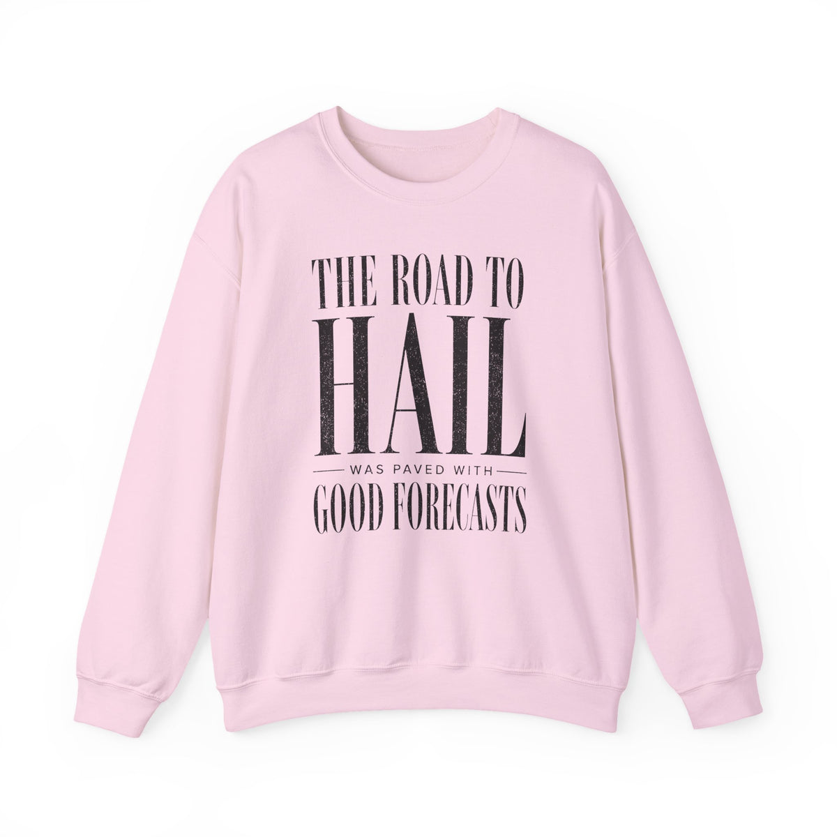 The Road to Hail Was Paved With Good Forecasts Crewneck