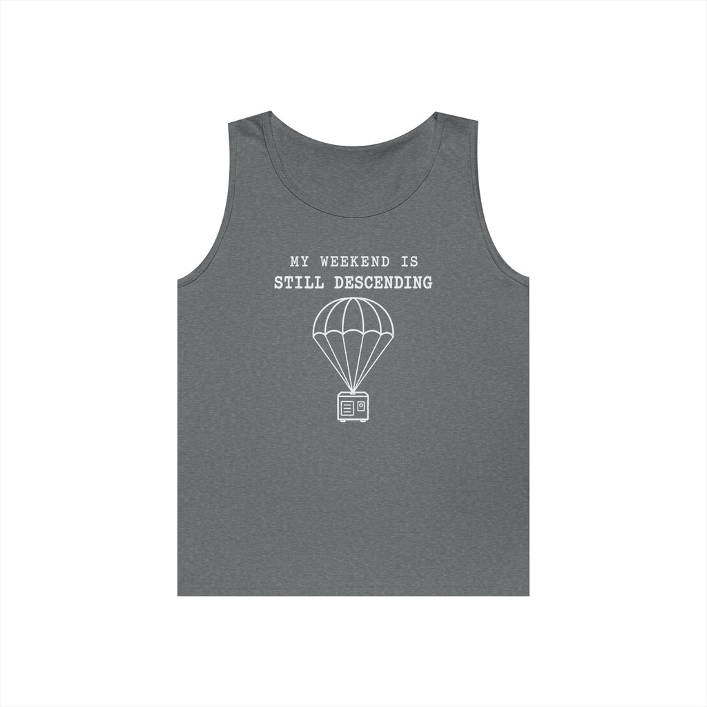 My Weekend Is Still Descending Tank Top