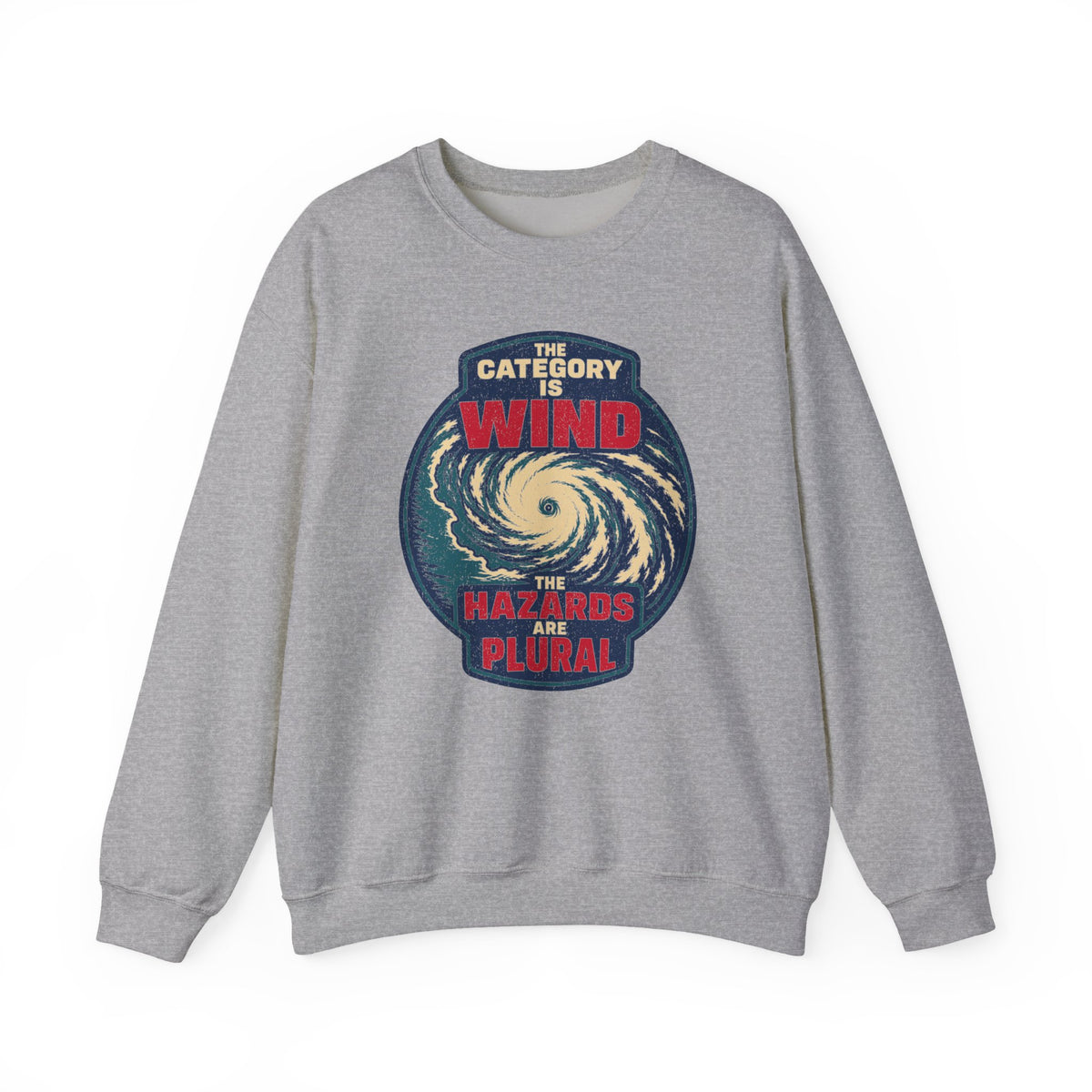 The Category Is Wind the Hazards Are Plural Crewneck