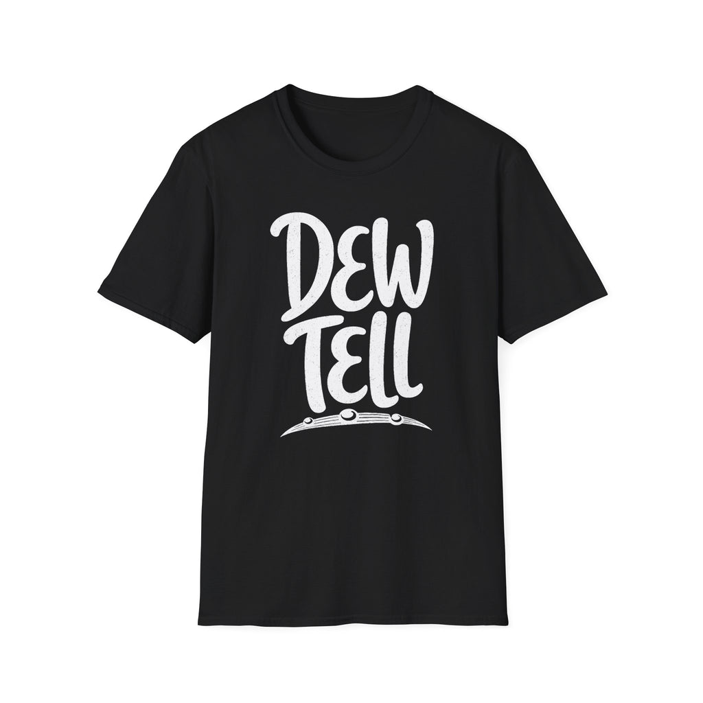 Dew Tell T-Shirt