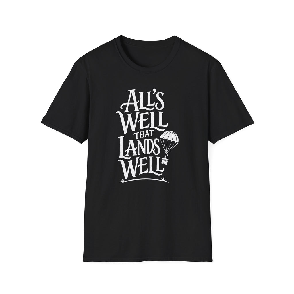 All's Well That Lands Well T-Shirt