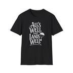 All's Well That Lands Well T-Shirt