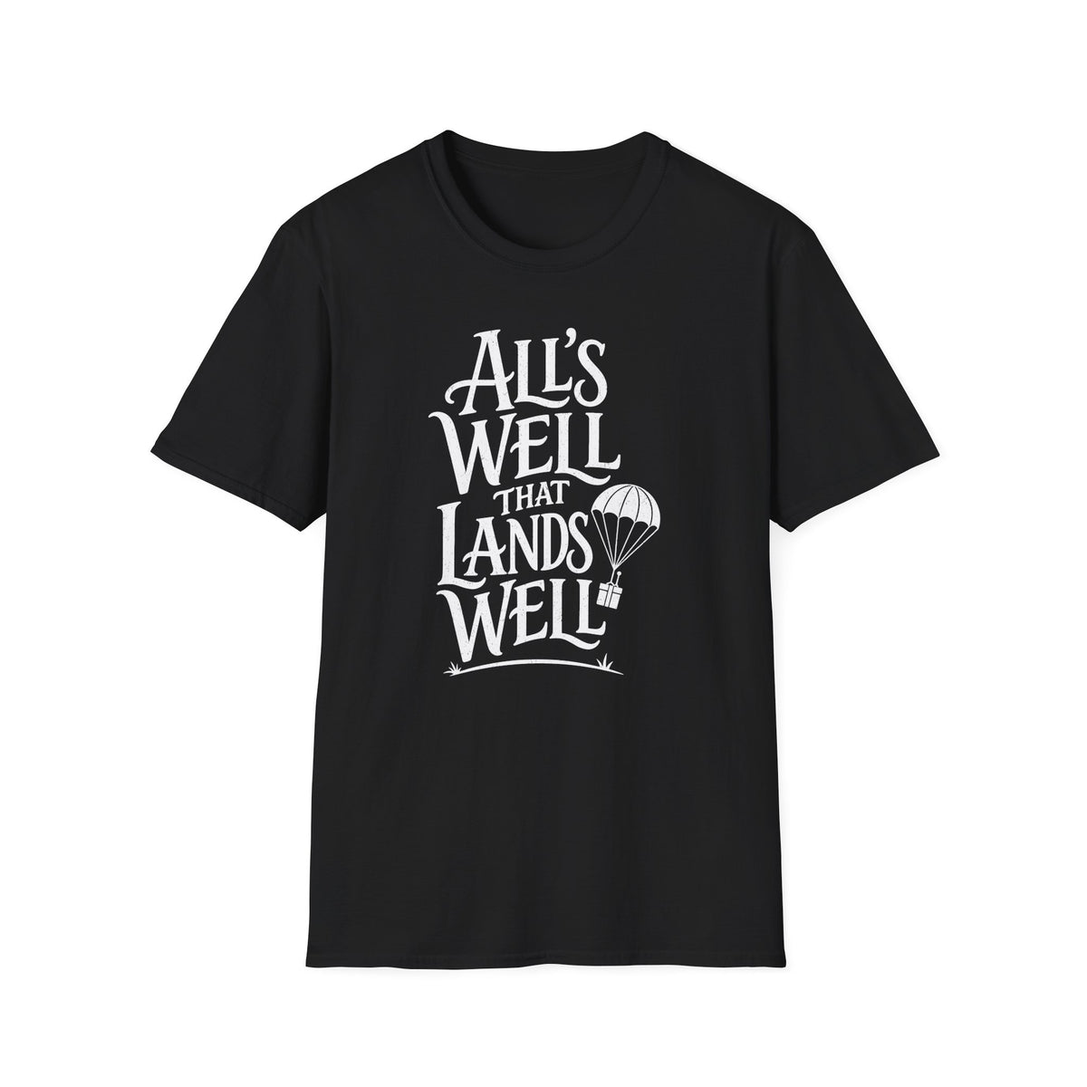 All's Well That Lands Well T-Shirt