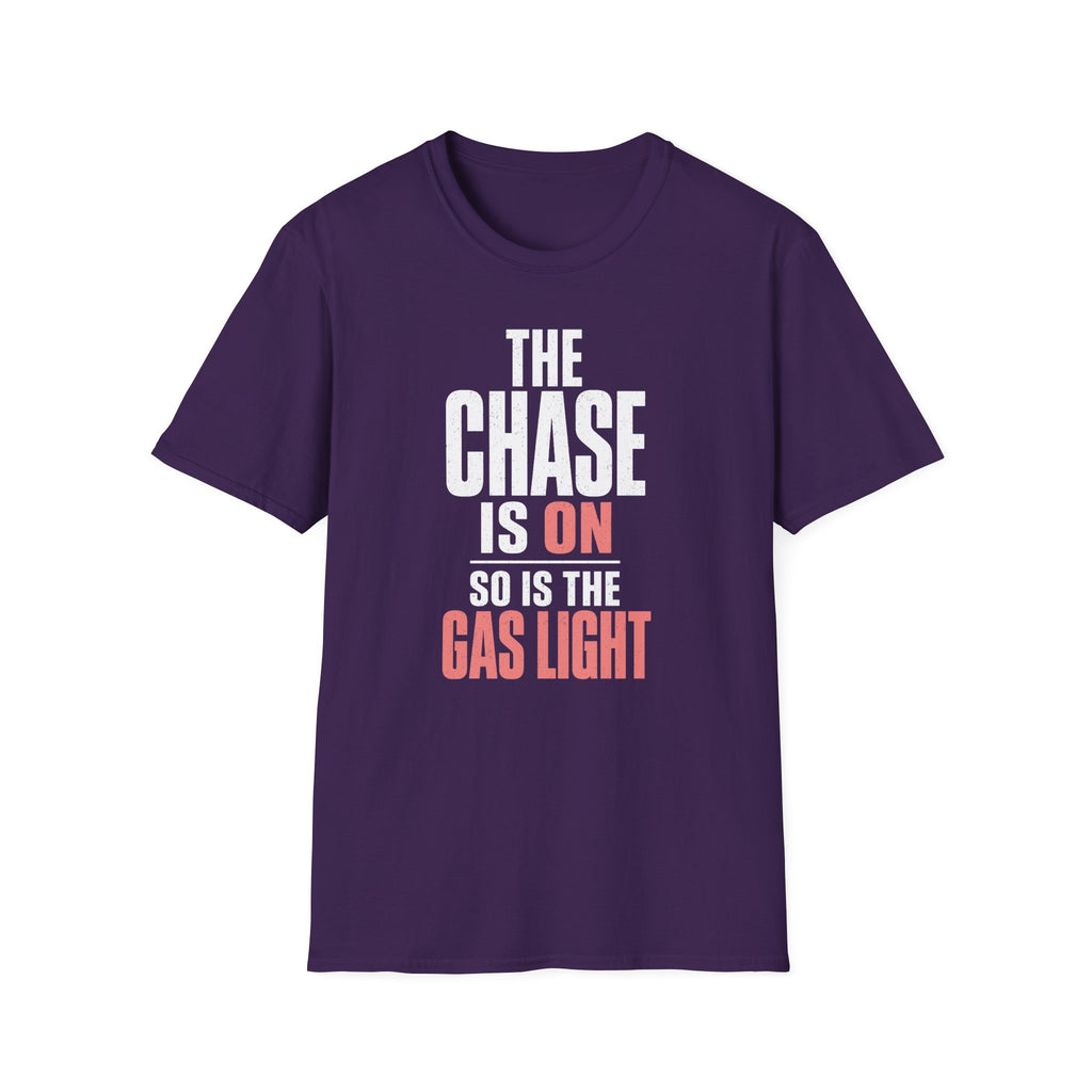 The Chase Is On, So Is the Gas Light T-Shirt