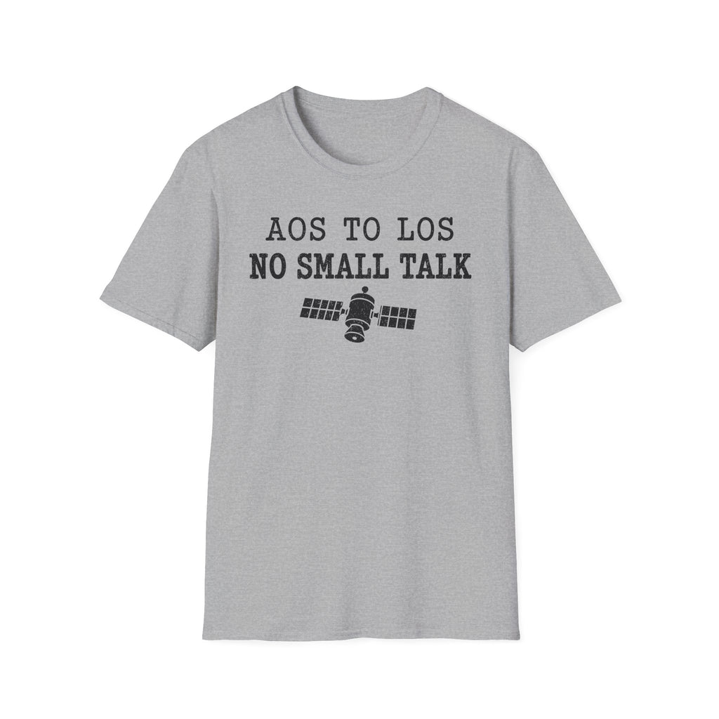 AOS to LOS No Small Talk T-Shirt