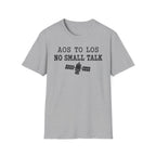 AOS to LOS No Small Talk T-Shirt
