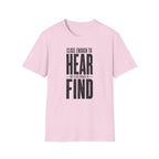 Close Enough to Hear Not Close Enough to Find T-Shirt