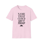 Name That Cloud Say It Proud T-Shirt