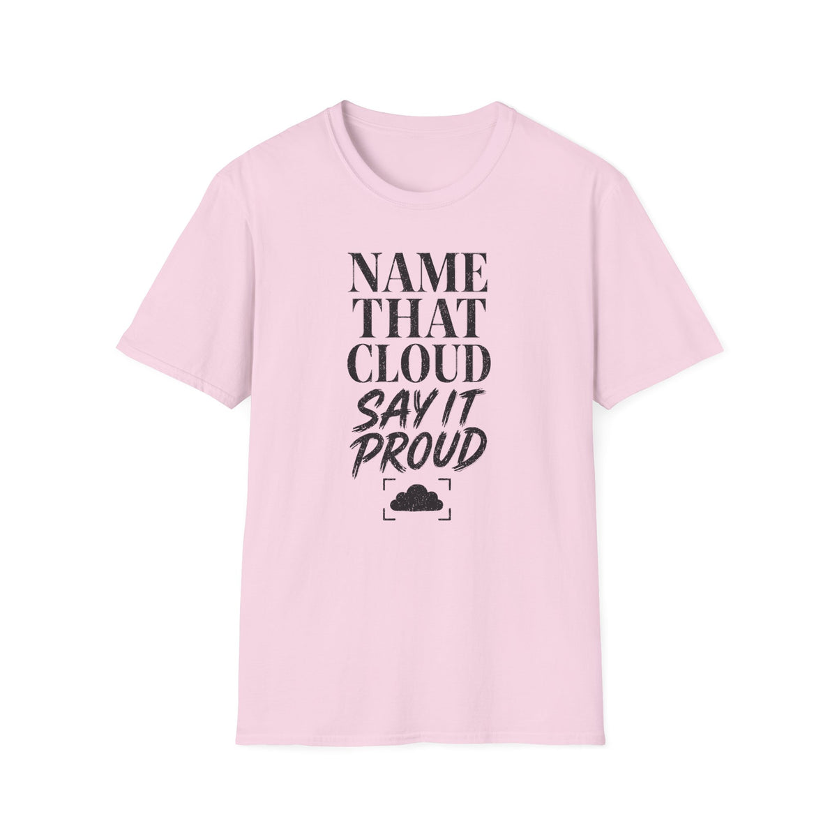 Name That Cloud Say It Proud T-Shirt