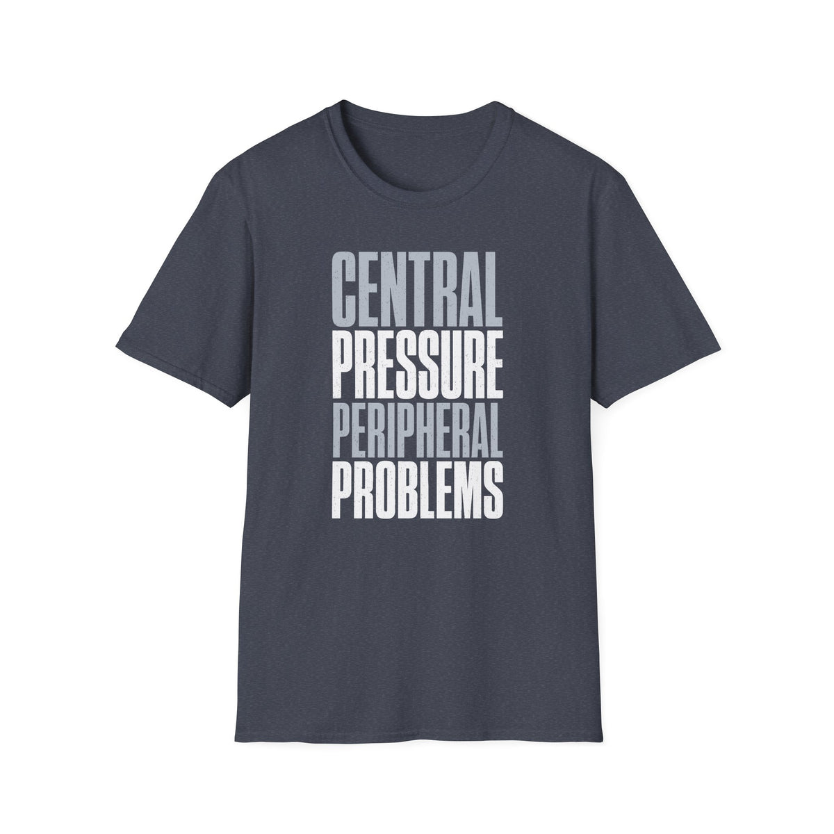Central Pressure Peripheral Problems T-Shirt