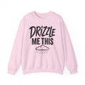 Drizzle Me This Crewneck