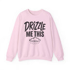 Drizzle Me This Crewneck