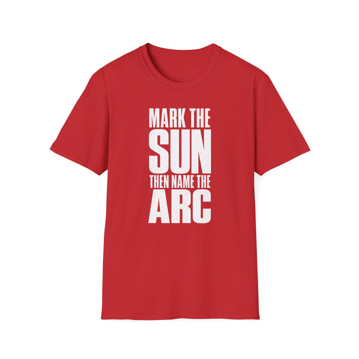 Mark the Sun Then Name the Arc T-Shirt