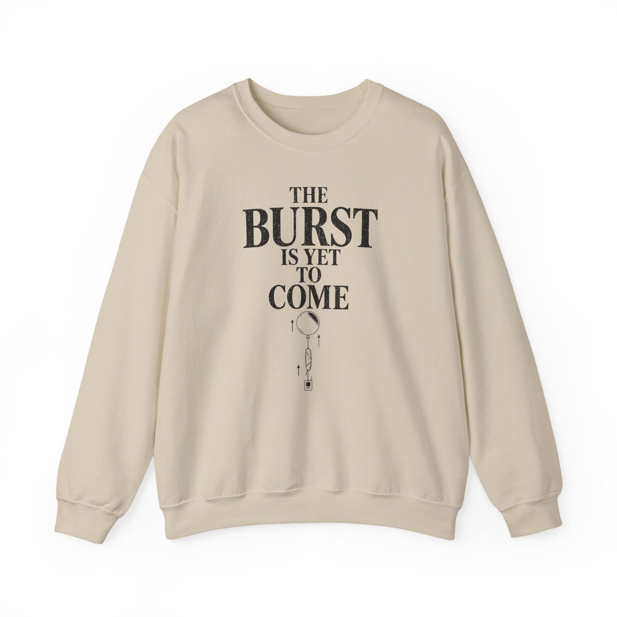 The Burst Is yet to Come Crewneck