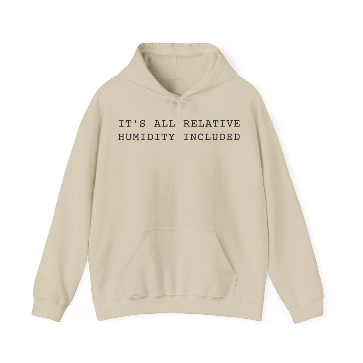 It's All Relative Humidity Included Hoodie