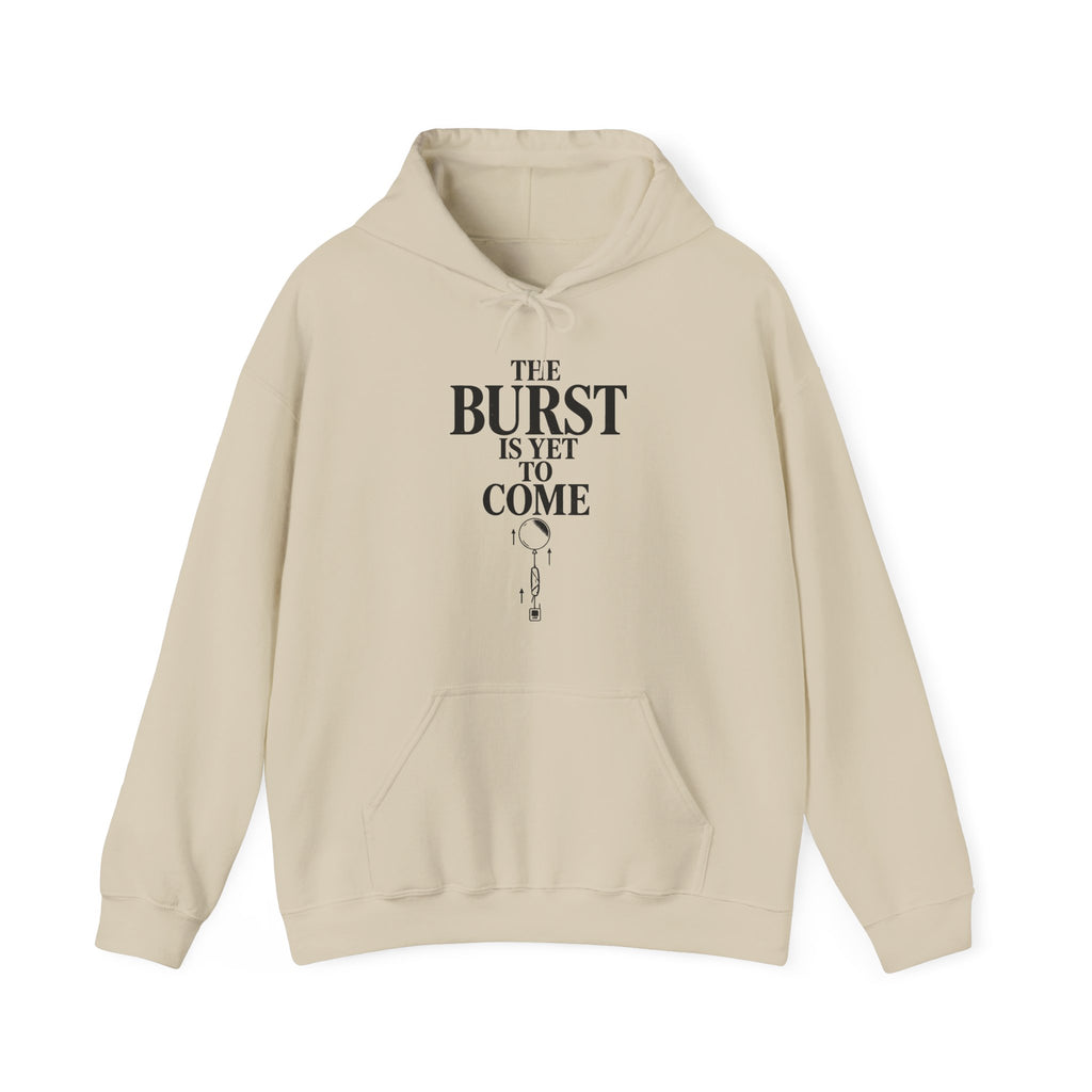 The Burst Is yet to Come Hoodie