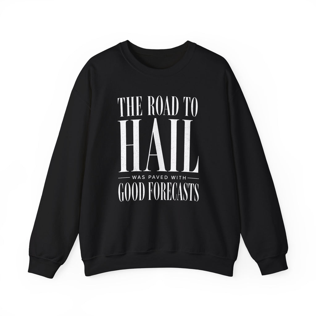 The Road to Hail Was Paved With Good Forecasts Crewneck