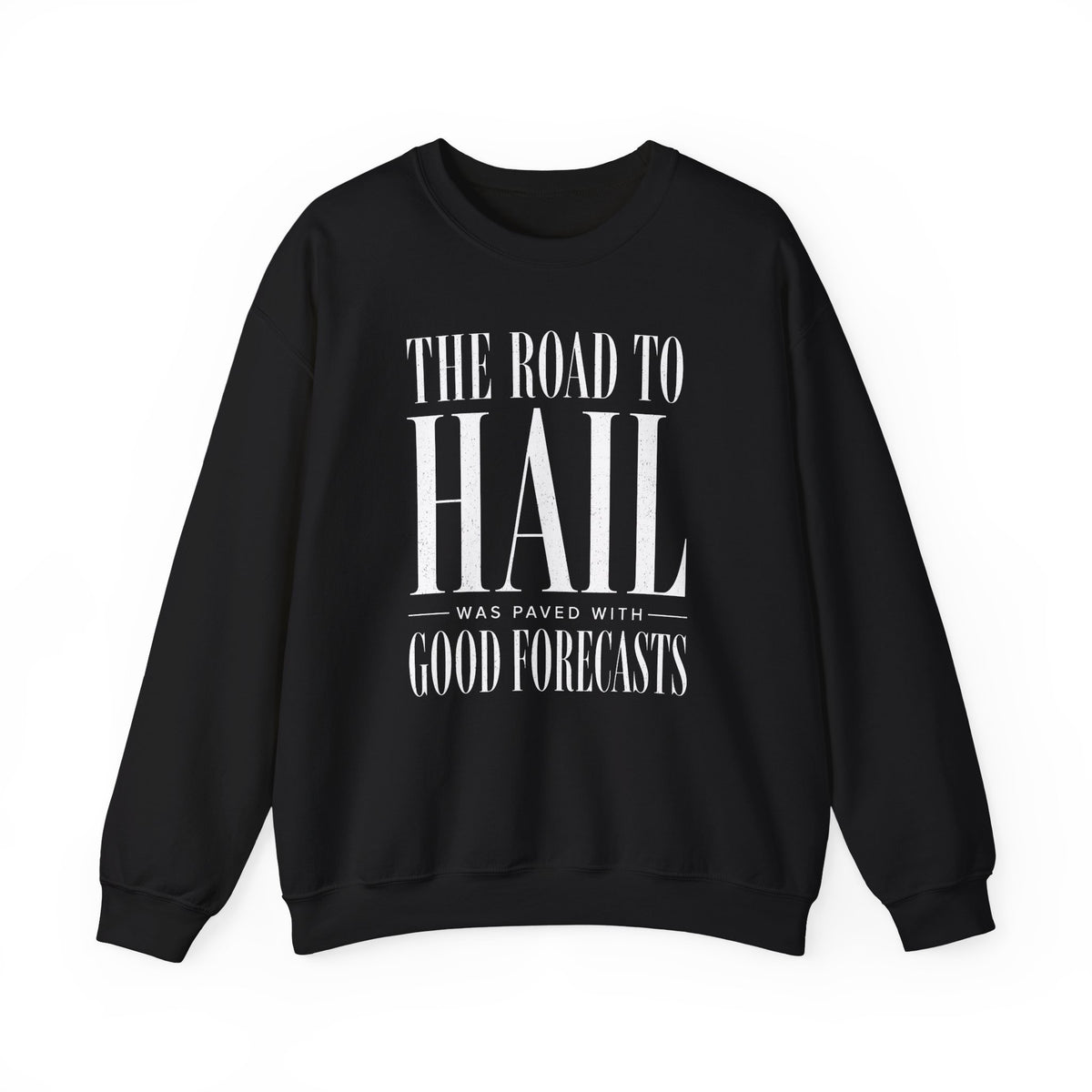 The Road to Hail Was Paved With Good Forecasts Crewneck