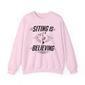 Siting Is Believing Crewneck