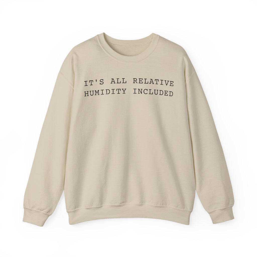 It's All Relative Humidity Included Crewneck