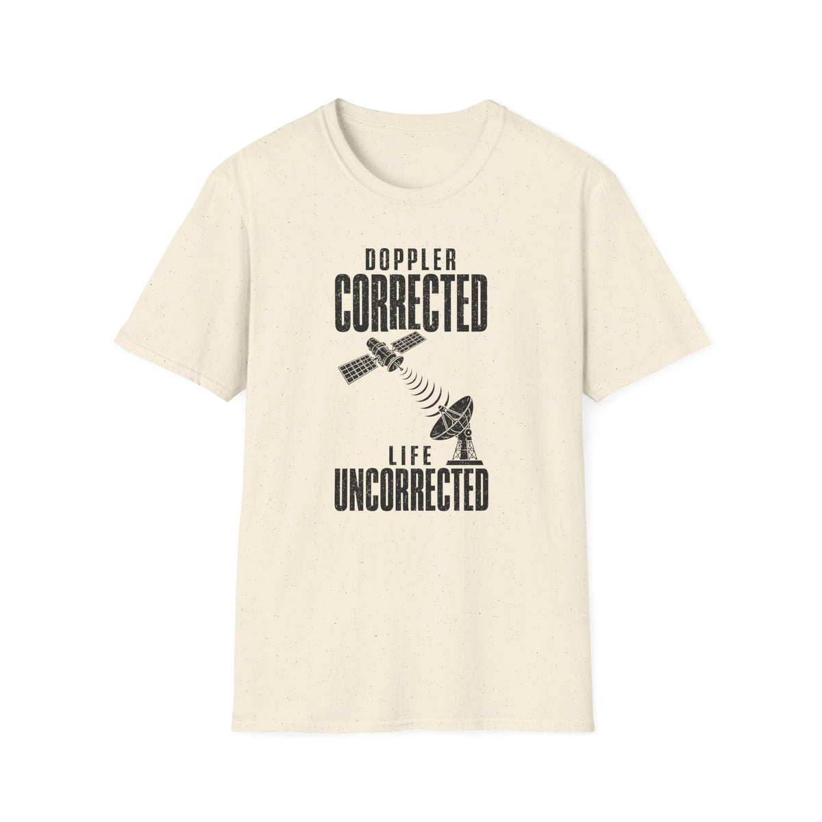 Doppler Corrected Life Uncorrected T-Shirt