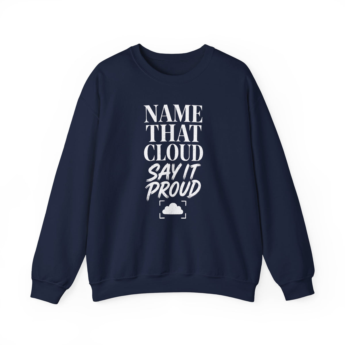 Name That Cloud Say It Proud Crewneck
