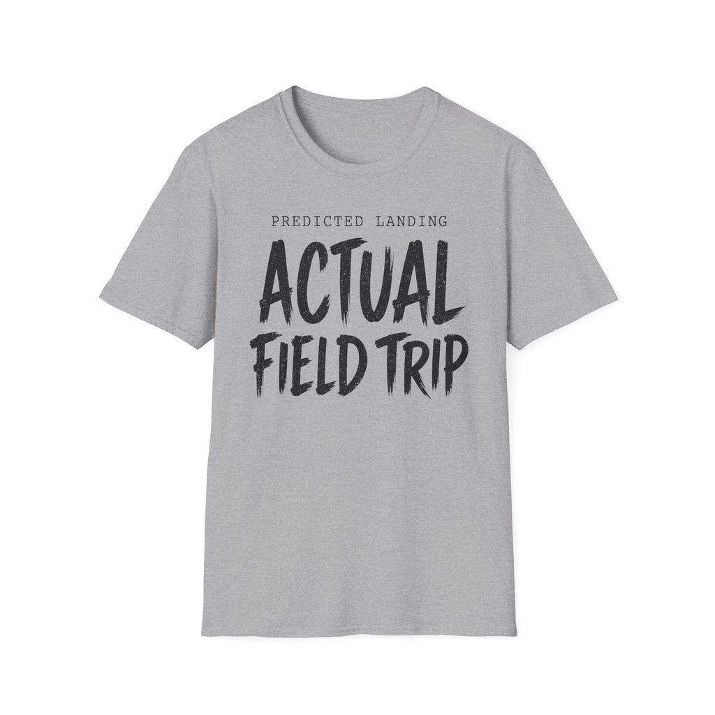 Predicted Landing Actual Field Trip T-Shirt