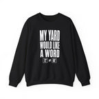 My Yard Would Like a Word Crewneck