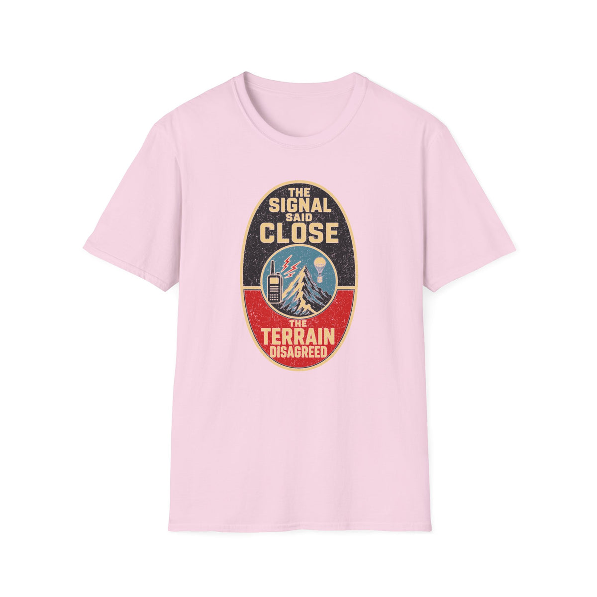 The Signal Said Close the Terrain Disagreed T-Shirt