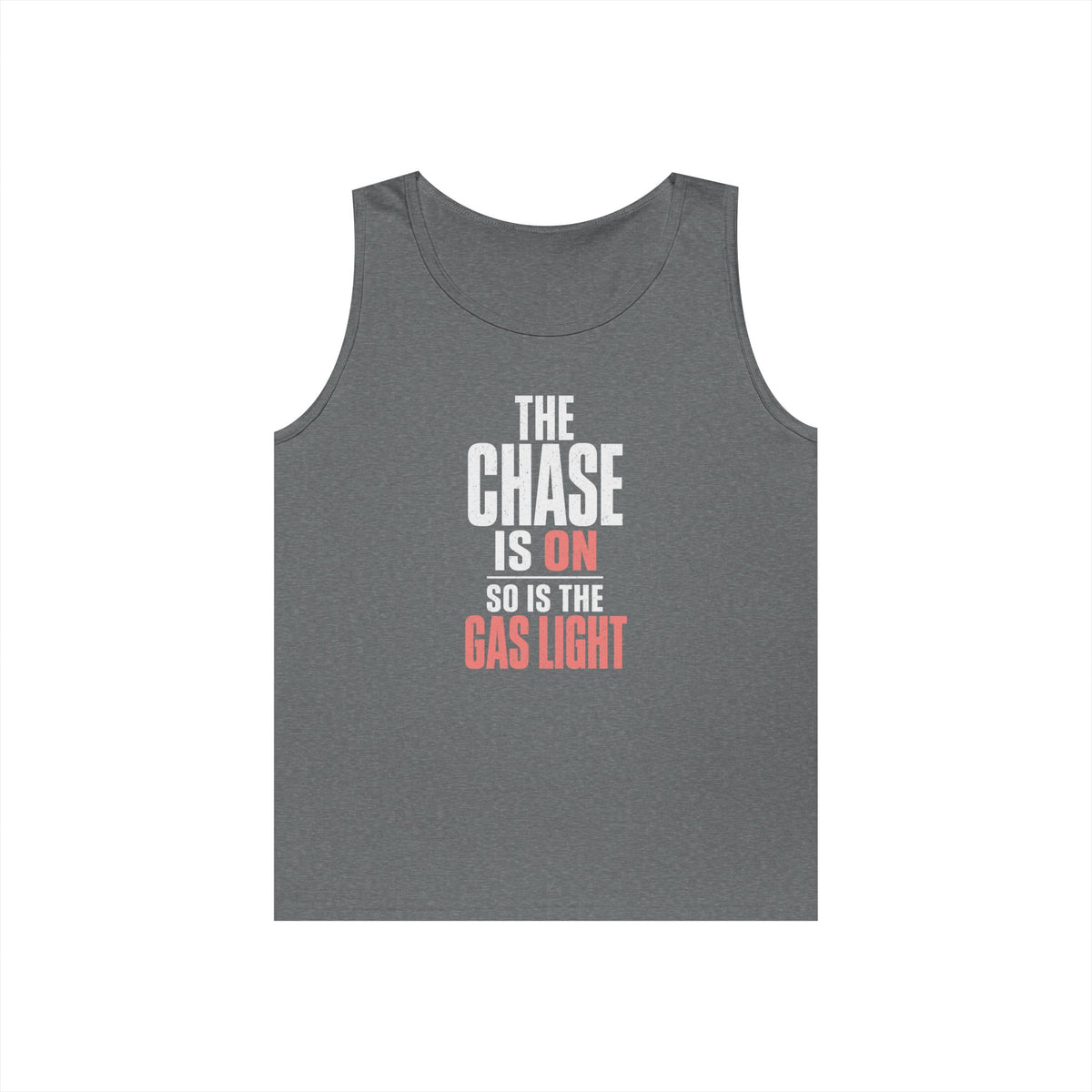The Chase Is On, So Is the Gas Light Tank Top