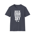 Check the Sensor Then Check the Sky T-Shirt