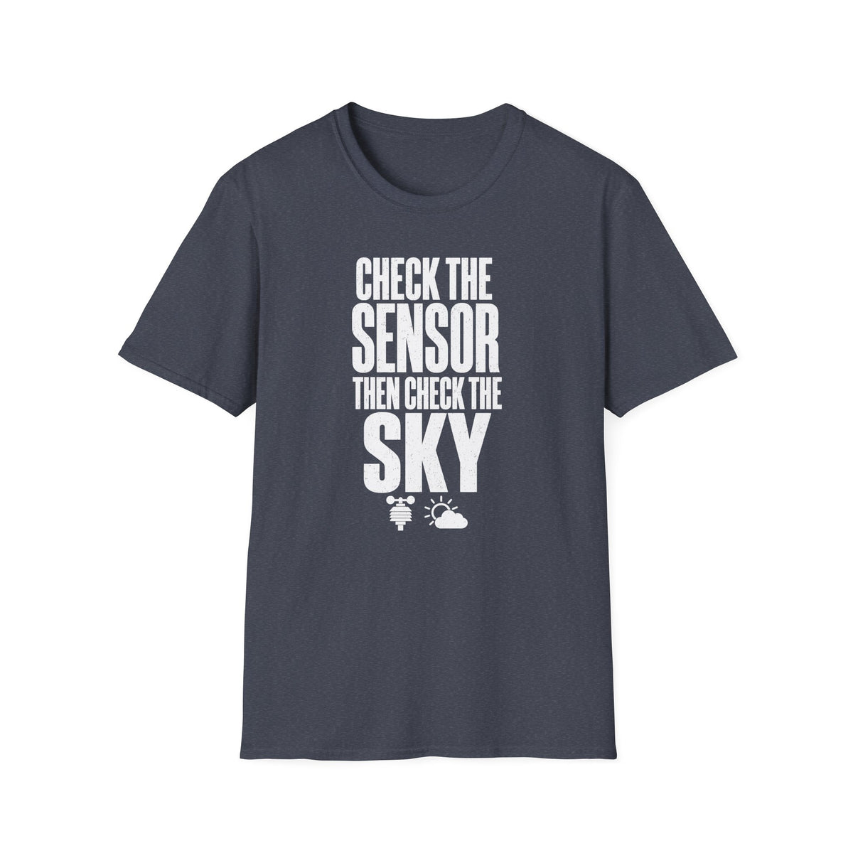 Check the Sensor Then Check the Sky T-Shirt