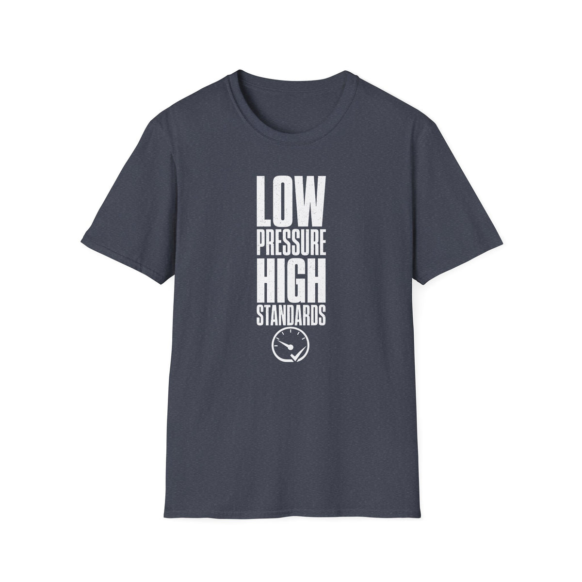 Low Pressure High Standards T-Shirt