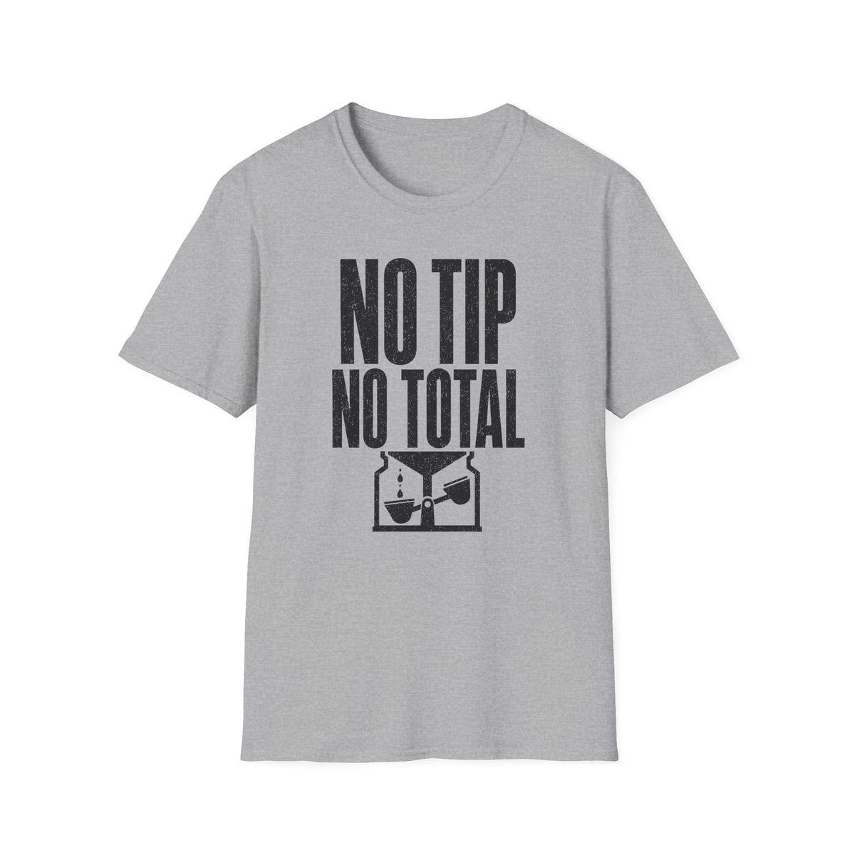 No Tip No Total T-Shirt