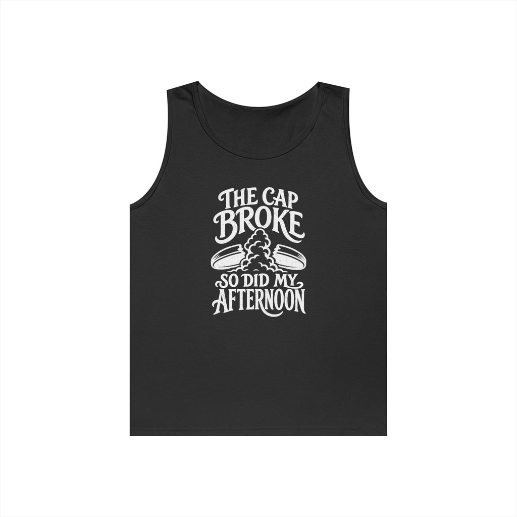 The Cap Broke So Did My Afternoon Tank Top