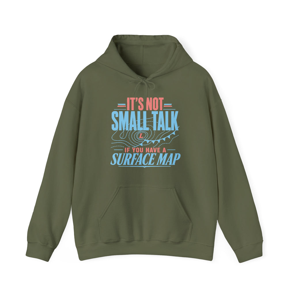 It's Not Small Talk if You Have a Surface Map Hoodie