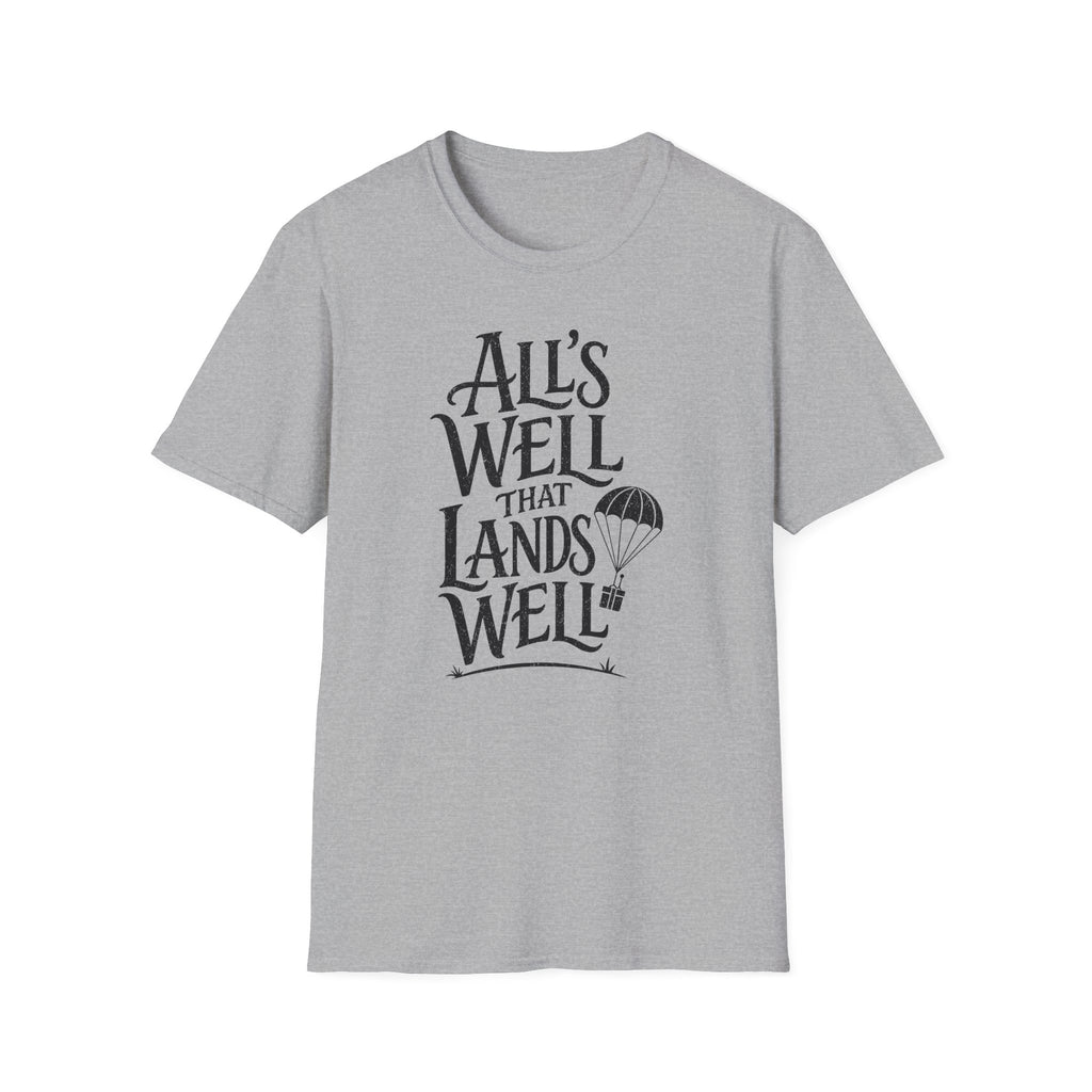 All's Well That Lands Well T-Shirt