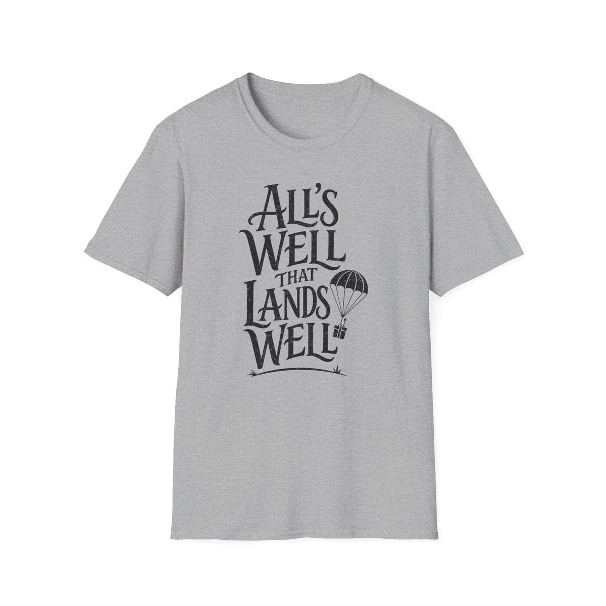 All's Well That Lands Well T-Shirt