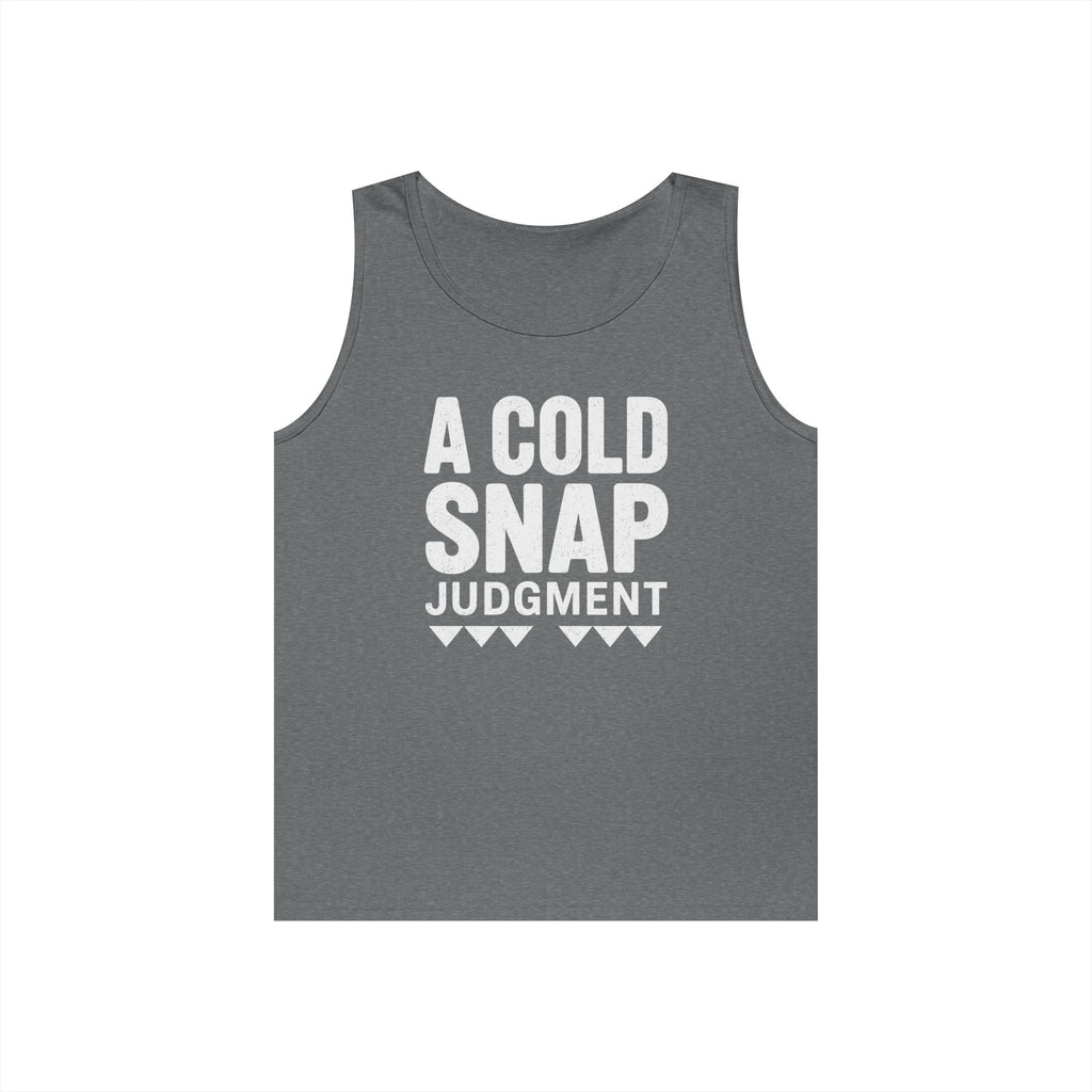 A Cold Snap Judgment Tank Top