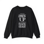 Always Looking Up Occasionally Walking Straight Crewneck