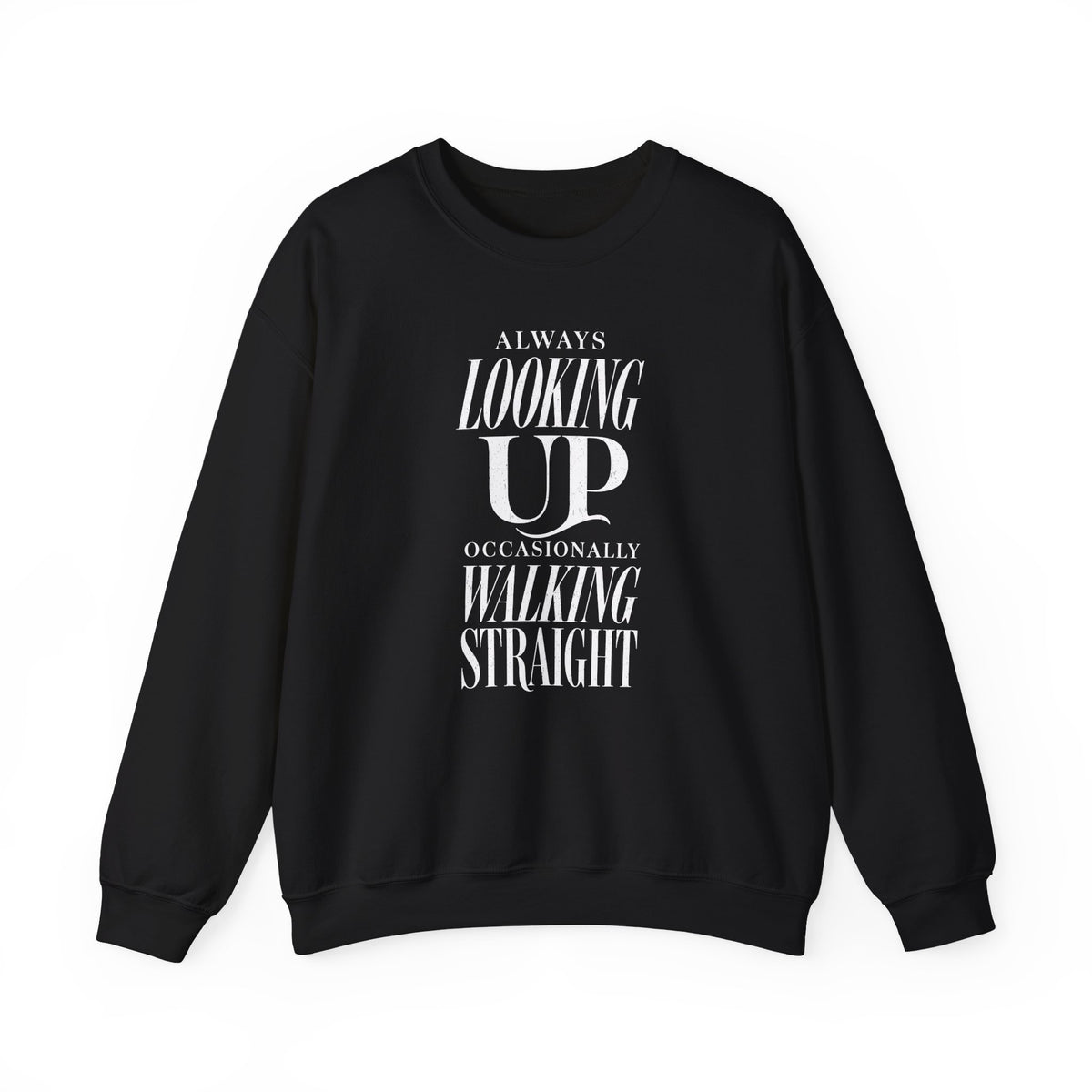 Always Looking Up Occasionally Walking Straight Crewneck