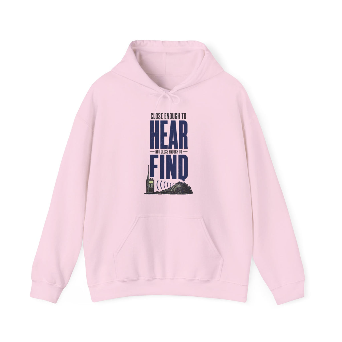 Close Enough to Hear Not Close Enough to Find Hoodie