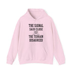 The Signal Said Close the Terrain Disagreed Hoodie