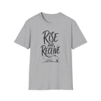 Rise and Receive T-Shirt