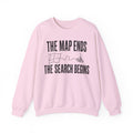 The Map Ends, the Search Begins Crewneck