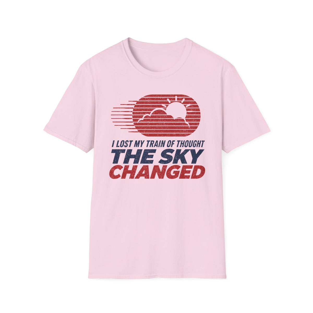 I Lost My Train of Thought The Sky Changed T-Shirt