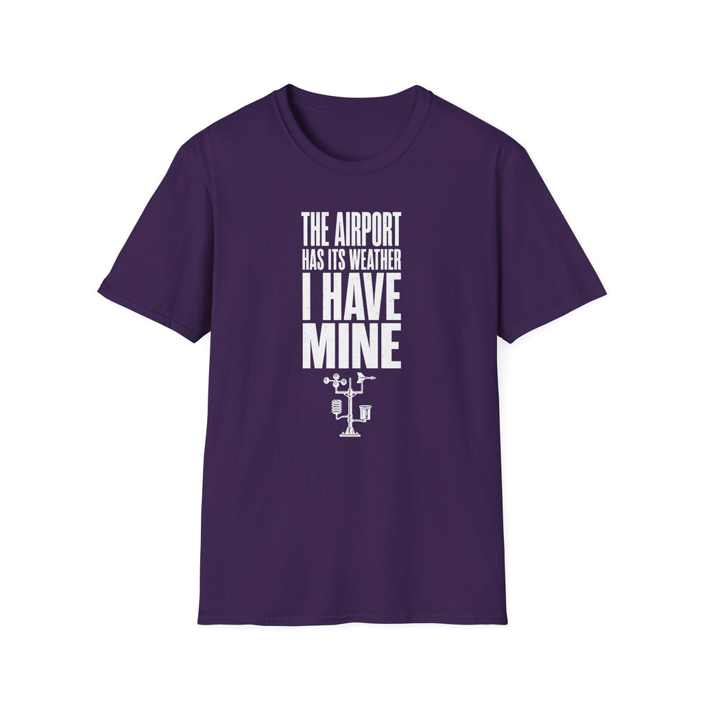 The Airport Has Its Weather I Have Mine T-Shirt